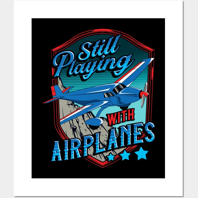 Still Playing With Airplanes Funny Pilot Pun Wall Art by theperfectpresents